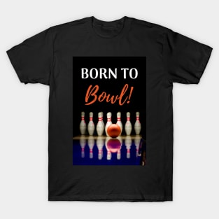 Born To Bowl! T-Shirt
